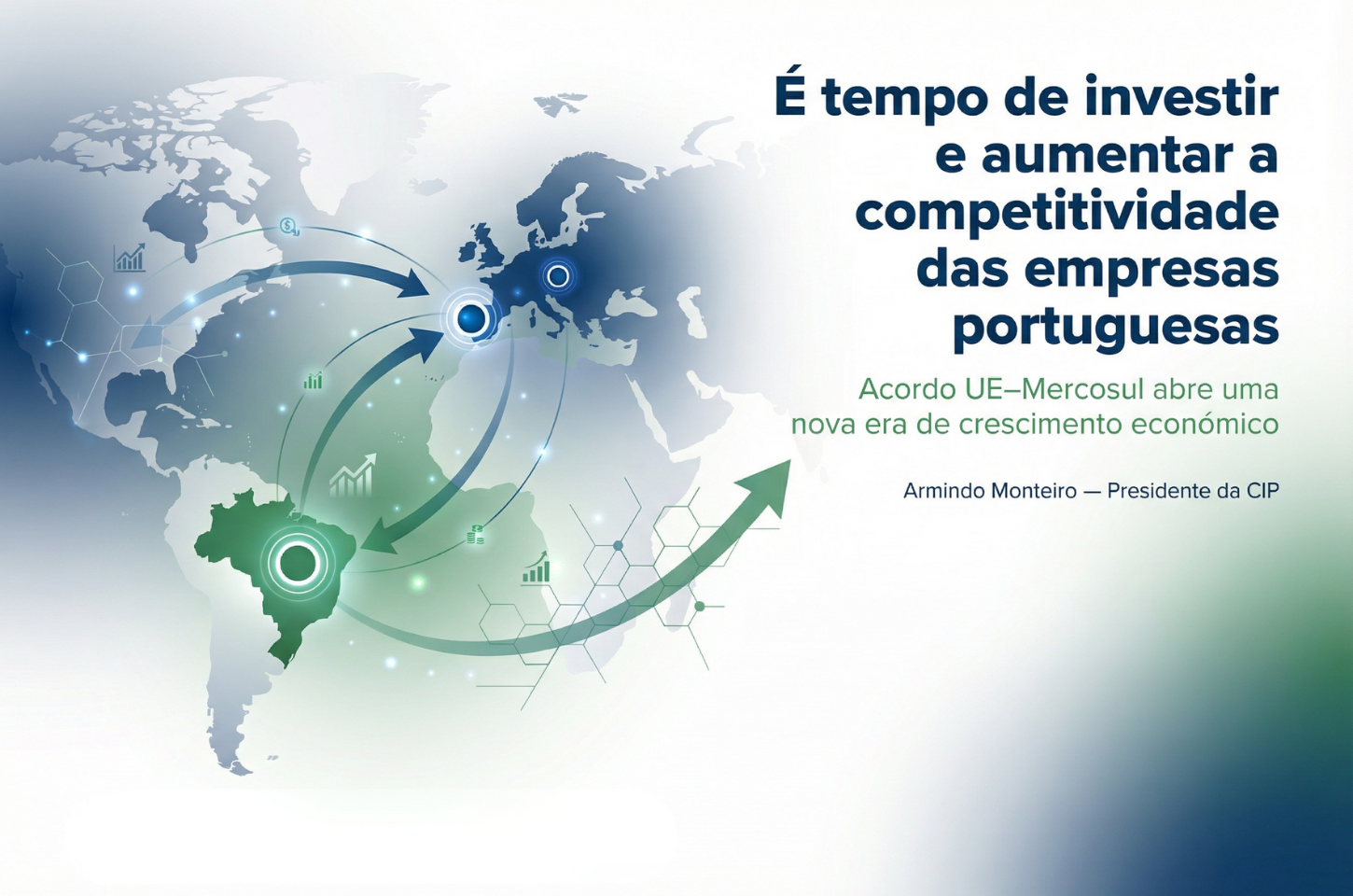 CIP saúda acordo União Europeia – Mercosul e apela a políticas amigas do investimento